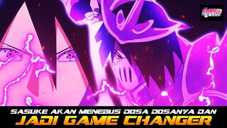 SASUKE AKAN MENEBUS DOSA DOSANYA DAN MENJADI GAME CHANGER