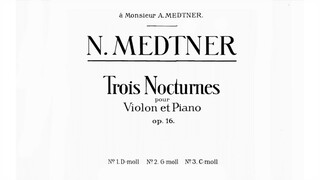 Nikolai Medtner - 3 Nocturnes for violin and piano Op. 16 (audio + sheet music)