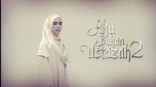 Aku Bukan Ustazah Season 2 Episode 6