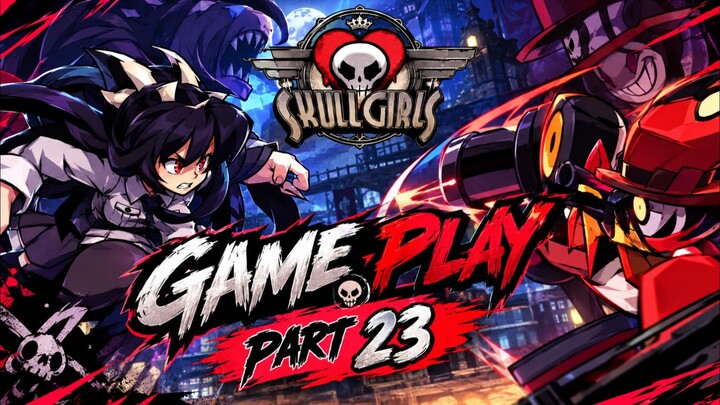 Skullgirls fight game play part 23