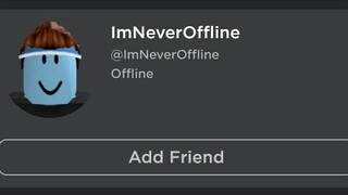 He's Never Offline