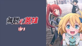 Anh Hùng Vô Chức - Tập 3 [Việt sub]
