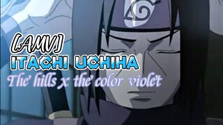 The hills x violet creepin - Itachi Uchiha AMV.