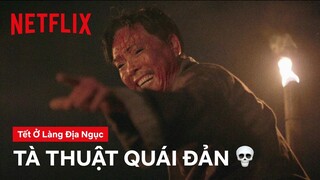 Tứ Cháo Lòng lén luyện âm binh? | Tết ở làng Địa Ngục | Netflix