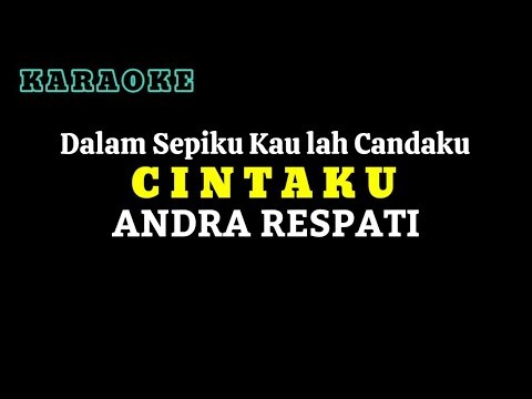 Dalam Sepiku kau lah Candaku - CINTAKU - Karaoke Cover Andra Respati NADA WANITA