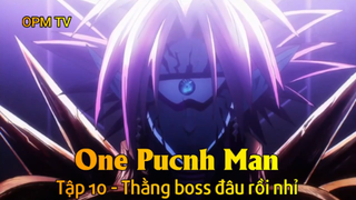 One Punch Man Tập 10 - Thằng boss đâu rồi nhỉ