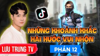 Tik Tok Free Fire | Tổng hợp những khoảnh khắc hài hước vui nhộn P12 | Lưu Trung TV