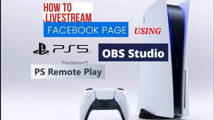 TUTORIAL How to livestream PS5 on facebook page using obs studio,ps remote play