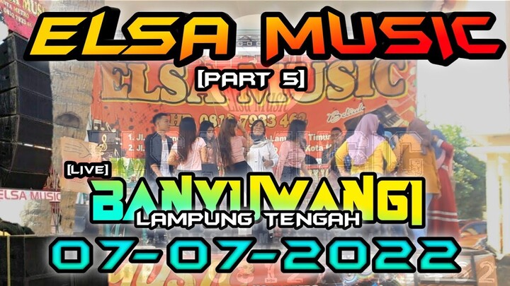 [PART 5] ELSA MUSIC LIVE KAMPUNG BANYUWANGI LAMPUNG TENGAH TERNGANAR!! || ELSA MUSIC OFFICIAL 2022