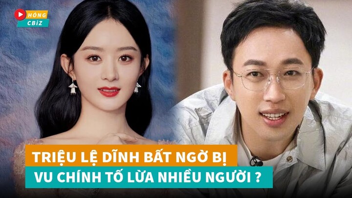 Triệu Lệ Dĩnh bất ngờ bị Vu Chính tố giả tạo từng lừa gạt nhiều người sự thật là gì?|Hóng Cbiz