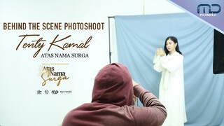 Tenty Kamal - Atas Nama Surga | Behind The Scene Photoshoot OST Atas Nama Surga