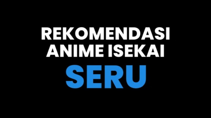 REKOMENDASI ANIME ISEKAI SERU ( RTP)