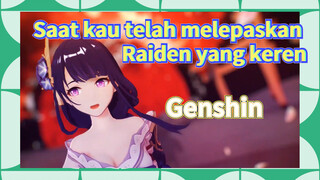 Saat kau telah melepaskan Raiden yang keren