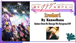 KanoeRana - Irodori | Anime: Yoru No Kurage Wa Oyogenai OP Full (Lyrics)