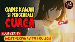 GADIS KAWAII SI PENGENDALI CUACA‼️Alur Cerita Film - Weathering With You (2019)