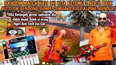 RANDOM MATCH KETEMU 2 BOCIL BARBAR TAPI BAIK! MEREKA SAMPE KAGET MELIHAT GW DITONTON SETENGAH SERVER