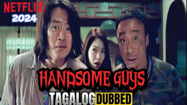 HANDSOME GUYS 2024 FULL MOVIE TAGALOG DUBBED