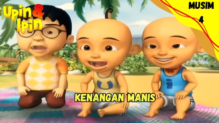 UPIN & IPIN MUSIM 4 | KENANGAN MANIS
