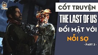 CỐT TRUYỆN The Last of Us P3 _ Đối mặt với nỗi sợ _ Mọt Game