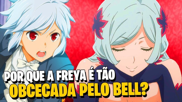 DANMACHI: POR QUE FREYA É TÃO OBCECADA POR BELL CRANEL? TUDO SOBRE A DEUSA! | CURIOSIDADES/SPOILERS