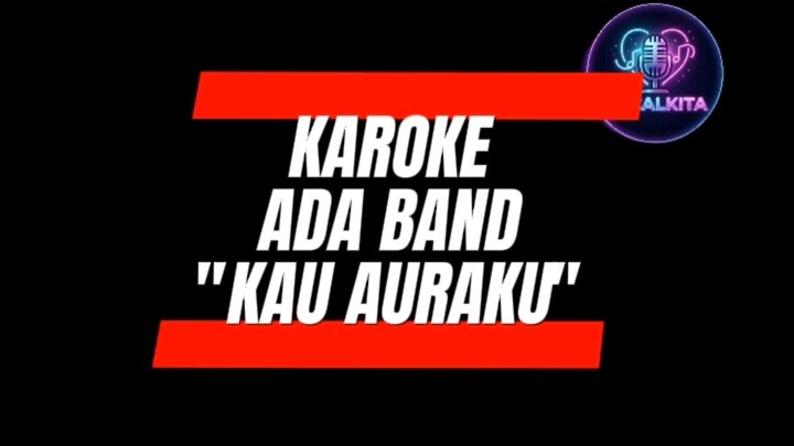 KAROKE ADA BAND - KAU AURAKU
