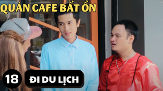 [Funny TV] - Quán cafe Bất Ổn - Đi du lịch