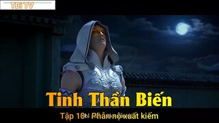 Tinh Thần Biến Tập 10 - Phẫn nộ xuất kiếm