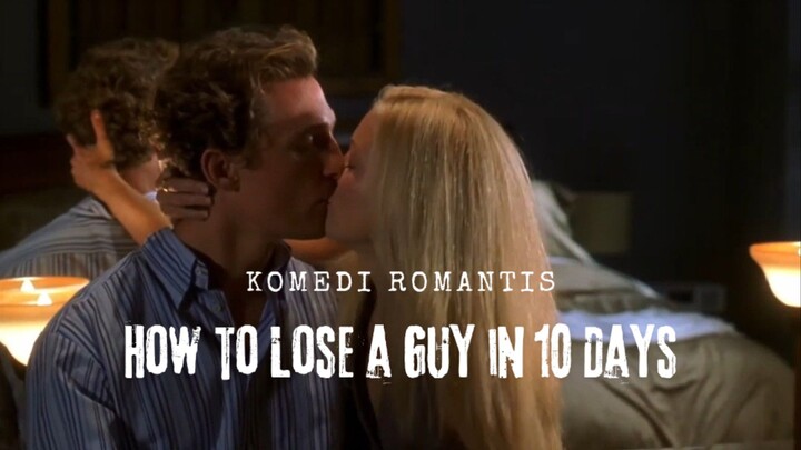Film How To Lose A Guy In 10 Days. Komedi Romantis