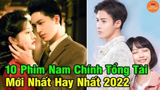 Top 10 Phim Ngôn Tình Hoa Ngữ Có Nam Chính Là Tổng Tài Bá Đạo Siêu Ngọt Siêu Hót Năm 2022