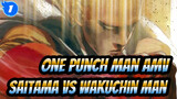 [One Punch Man AMV] Saitama VS Wakuchin Man / Cantonese_1