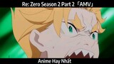 Re: Zero Season 2 Part 2「AMV」Hay Nhất
