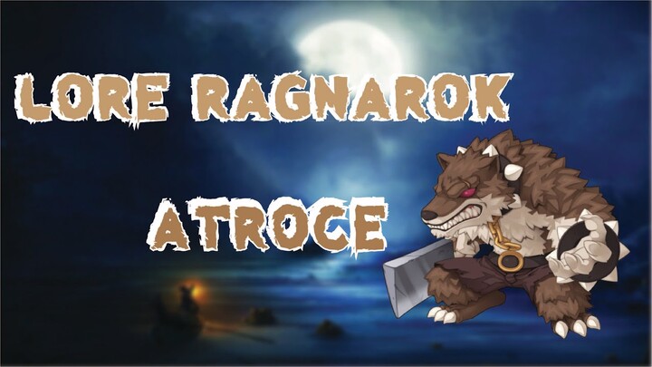 Lore Ragnaok : Atroce หมาป่าผู้ผิดบาป