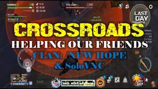 "CROSSROADS" HELPING OUR FRIENDS (CLAN: NEW HOPE & SoloVNC)  -   Last Day On Earth: Survival
