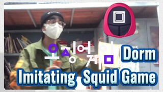 Dorm Imitating Squid Game