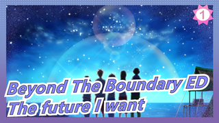 [Beyond The Boundary] ED - The future I want_1