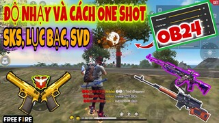 Free Fire | Độ Nhạy OB24 Và Cách Kéo Tâm One Shot Dragunov, SKS, Lục Bạc, M500 Đỉnh Cao 100% Nát Mũ