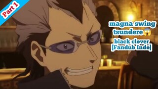 magna senpai tsundere⁉️ - black clover [Fandub indo]