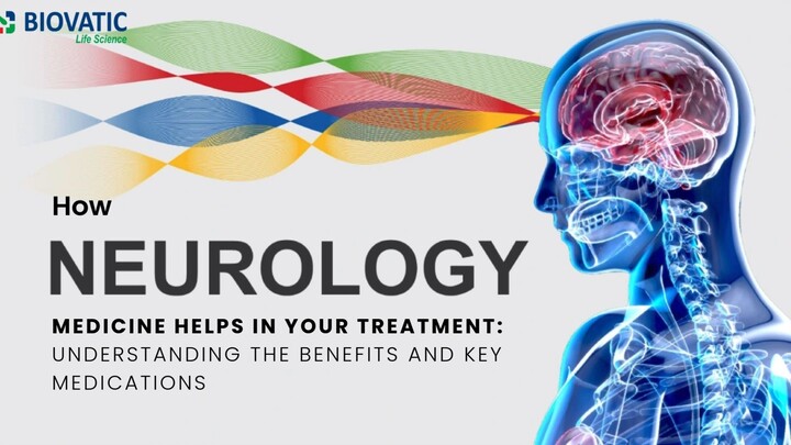 How Neurology Medicine Helps in Your Treatment: Understanding the Benefits and Key Medications