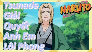 Tsunade Giải Quyết Anh Em Lôi Phong