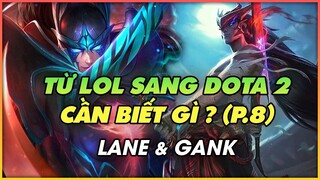 NHỮNG ĐIỀU DÂN CHƠI LMHT CẦN BIẾT KHI SANG DOTA 2 (P.8): GANK LÀ GÌ? | HƯỚNG DẪN TÂN THỦ