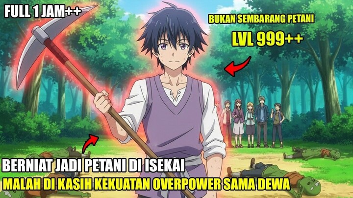 MINTA REINKARNASI KE ISEKAI BUAT JADI PETANI, DEWA MALAH NGASIH KEKUATAN OVERPOW