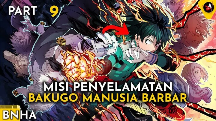 MISI PENYELAMATAN BAKUGO MANUSIA BARBAR  - ALUR CERITA ANIME OVERPOWER BNHA 9