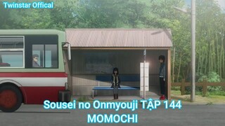 Sousei no Onmyouji TẬP 144-MOMOCHI