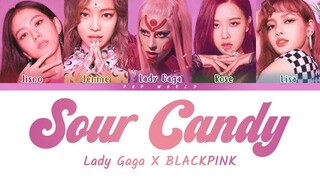 Lady Gaga & BLACKPINK – Sour Candy (Color Coded Lyrics)