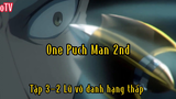 One Puch Man 2nd_Tập 3 P2 Lũ vô danh hạng thấp
