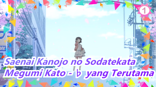 [Saenai Kanojo no Sodatekata / AMV] Megumi Kato - ♭ yang Terutama_1
