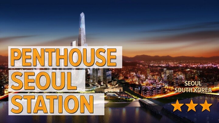 Penthouse Seoul Station hotel review | Hotels in Seoul | Korean Hotels