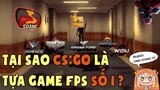 Tại sao CS:GO lại là GAME FPS số 1 ?