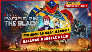 Perjuangan Umat Manusia Melawan Monster Kaiju | ALUR CEITA FILM PACIFIC RIM THE BLACK