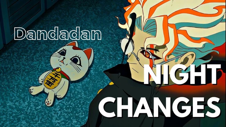 Dandadan - Night Changes